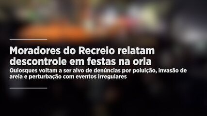 Moradores do Recreio relatam descontrole em festas na orla