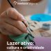 Lazer ativo: cultura e criatividade