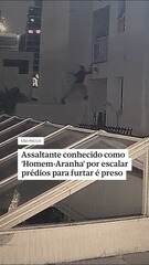 Assaltante conhecido como 'Homem-Aranha' por escalar prédios para cometer furtos é detido