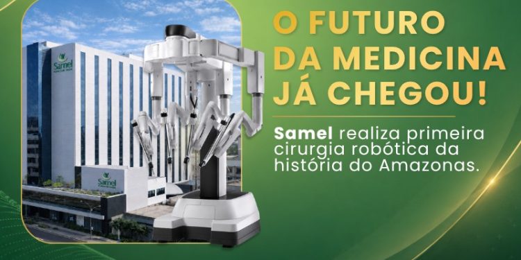 Samel: primeiro hospital do Amazonas em cirurgia robótica